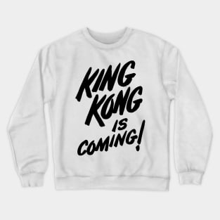 King Kong is Coming! Crewneck Sweatshirt